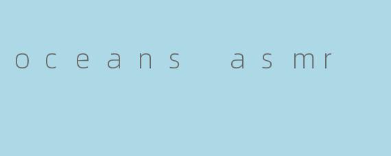 oceans asmr